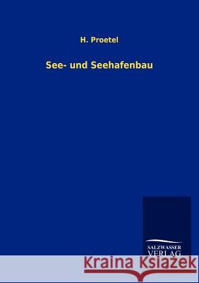 See- und Seehafenbau Proetel, H. 9783846004845 Salzwasser-Verlag Gmbh