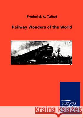 Railway Wonders of the World Talbot, Frederick A. 9783846005279 Salzwasser-Verlag