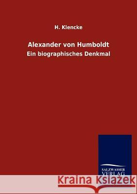 Alexander von Humboldt H Klencke 9783846005606 Salzwasser-Verlag Gmbh