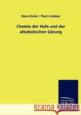 Chemie der Hefe und der alkoholischen Gärung Euler, Hans Lindner Paul 9783846005743