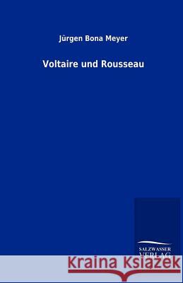 Voltaire und Rousseau Jürgen Bona Meyer 9783846005989