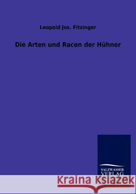 Die Arten und Racen der Hühner Leopold Jos Fitzinger 9783846005996