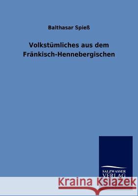 Volkst Mliches Aus Dem Fr Nkisch-Hennebergischen Balthasar Spie 9783846006009 Salzwasser-Verlag Gmbh