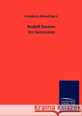 Rudolf Eucken Friedrich Alfred Beck 9783846006115