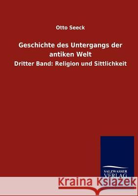 Geschichte des Untergangs der antiken Welt Seeck, Otto 9783846006191 Salzwasser-Verlag Gmbh