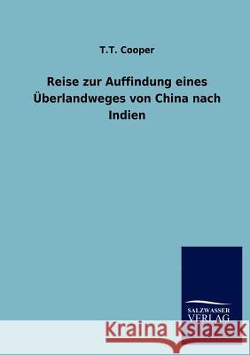 Reise zur Auffindung eines Überlandweges von China nach Indien T T Cooper 9783846006221 Salzwasser-Verlag Gmbh