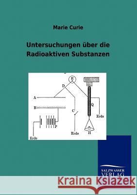 Untersuchungen über die Radioaktiven Substanzen Curie, Marie 9783846006566 Salzwasser-Verlag
