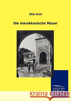 Die marokkanische Mauer Graf, Otto 9783846006740 Salzwasser-Verlag Gmbh