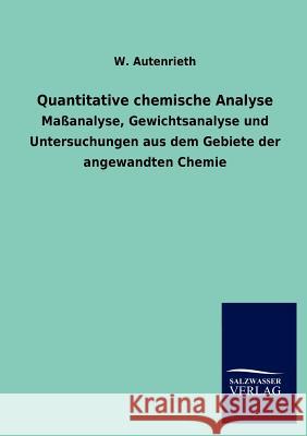 Quantitative chemische Analyse Autenrieth, W. 9783846006924 Salzwasser-Verlag Gmbh