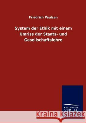 System der Ethik mit einem Umriss der Staats- und Gesellschaftslehre Paulsen, Friedrich 9783846007105 Salzwasser-Verlag