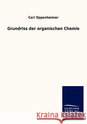 Grundriss der organischen Chemie Oppenheimer, Carl 9783846007631