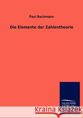 Die Elemente der Zahlentheorie Bachmann, Paul 9783846007976 Salzwasser-Verlag Gmbh