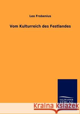 Vom Kulturreich des Festlandes Frobenius, Leo 9783846008072 Salzwasser-Verlag Gmbh