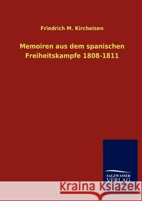 Memoiren aus dem spanischen Freiheitskampfe 1808-1811 Kircheisen, Friedrich M. 9783846008423