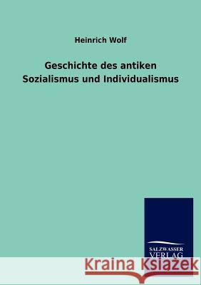 Geschichte des antiken Sozialismus und Individualismus Wolf, Heinrich 9783846008720