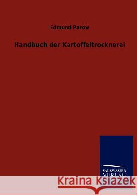 Handbuch der Kartoffeltrocknerei Parow, Edmund 9783846008829