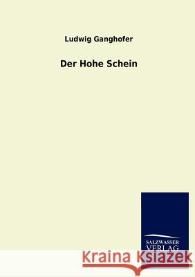 Der Hohe Schein Ludwig Ganghofer 9783846009307 Salzwasser-Verlag Gmbh