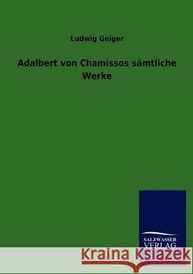 Adalbert Von Chamissos S Mtliche Werke Chamisso, Adelbert von 9783846009338