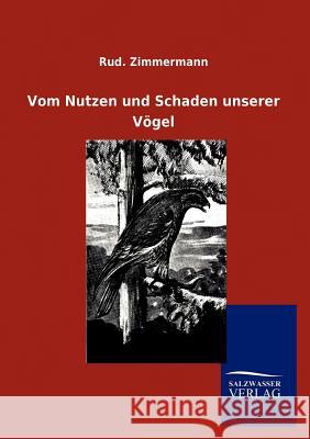 Vom Nutzen und Schaden unserer Vögel Zimmermann, Rud 9783846009581 Salzwasser-Verlag Gmbh