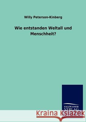 Wie entstanden Weltall und Menschheit? Peterson-Kinberg, Willy 9783846010204