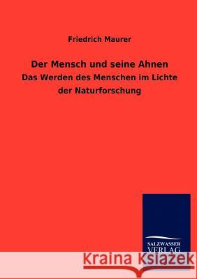 Der Mensch und seine Ahnen Maurer, Friedrich 9783846010549 Salzwasser-Verlag