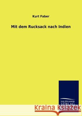 Mit dem Rucksack nach Indien Faber, Kurt 9783846010624 Salzwasser-Verlag Gmbh