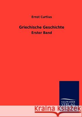 Griechische Geschichte Ernst Curtius 9783846010969 Salzwasser-Verlag Gmbh