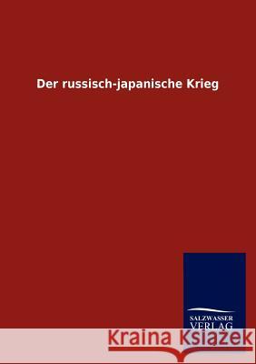 Der russisch-japanische Krieg Salzwasser-Verlag Gmbh 9783846011119