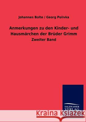 Anmerkungen Zu Den Kinder- Und Hausm Rchen Der Br Der Grimm Johannes /. Polivka Georg Bolte 9783846011126