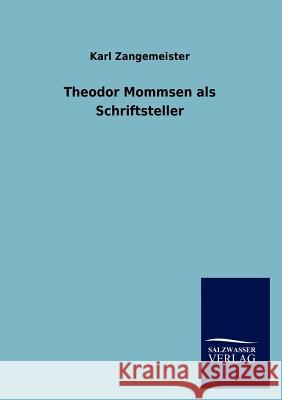 Theodor Mommsen als Schriftsteller Zangemeister, Karl 9783846011812 Salzwasser-Verlag Gmbh