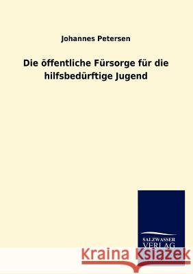 Die Ffentliche Fursorge Fur Die Hilfsbed Rftige Jugend Johannes Petersen 9783846012314 Salzwasser-Verlag Gmbh