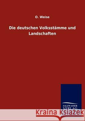 Die deutschen Volksstämme und Landschaften Weise, O. 9783846012734 Salzwasser-Verlag Gmbh