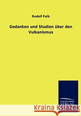 Gedanken und Studien über den Vulkanismus Falb, Rudolf 9783846012765 Salzwasser-Verlag Gmbh