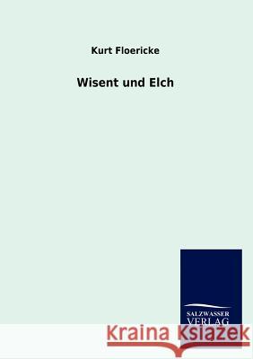 Wisent und Elch Floericke, Kurt 9783846012918 Salzwasser-Verlag Gmbh