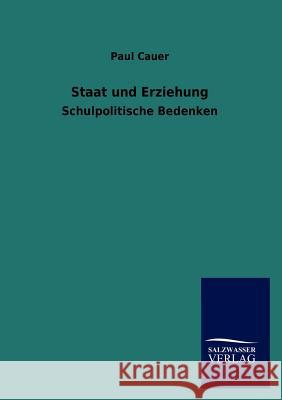 Staat und Erziehung Cauer, Paul 9783846013021 Salzwasser-Verlag Gmbh