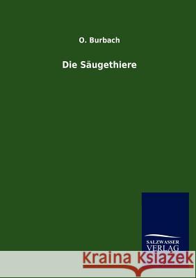 Die Säugethiere Burbach, O. 9783846013151 Salzwasser-Verlag Gmbh