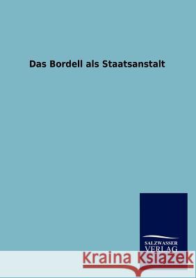 Das Bordell als Staatsanstalt Salzwasser-Verlag Gmbh 9783846013182