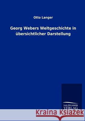 Georg Webers Weltgeschichte in übersichtlicher Darstellung Langer, Otto 9783846013298 Salzwasser-Verlag Gmbh