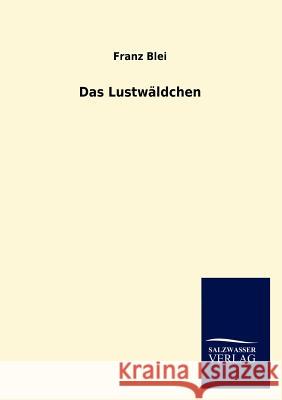 Das Lustw Ldchen Franz Blei 9783846013335 Salzwasser-Verlag Gmbh