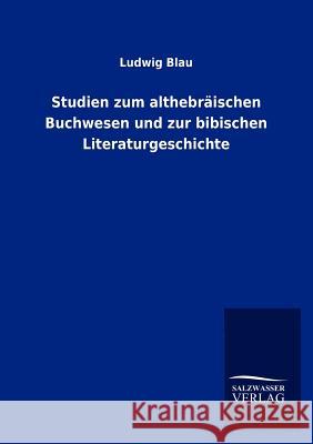 Studien zum althebräischen Buchwesen und zur bibischen Literaturgeschichte Blau, Ludwig 9783846013656