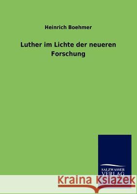 Luther im Lichte der neueren Forschung Boehmer, Heinrich 9783846014899