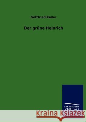 Der Gr Ne Heinrich Gottfried Keller 9783846015087 Salzwasser-Verlag Gmbh