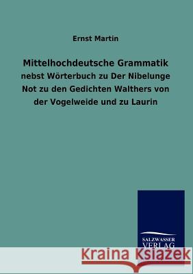 Mittelhochdeutsche Grammatik Ernst Martin 9783846015308 Salzwasser-Verlag Gmbh