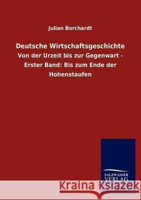 Deutsche Wirtschaftsgeschichte Julian Borchardt 9783846015360 Salzwasser-Verlag Gmbh