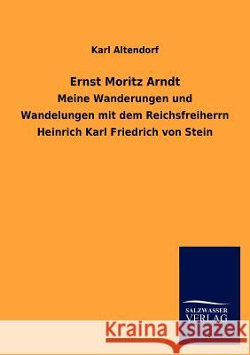 Ernst Moritz Arndt Karl Altendorf 9783846015544 Salzwasser-Verlag Gmbh