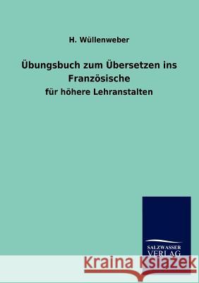 Übungsbuch zum Übersetzen ins Französische H Wüllenweber 9783846015636 Salzwasser-Verlag Gmbh