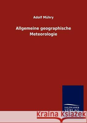 Allgemeine Geographische Meteorologie Adolf M 9783846016251 Salzwasser-Verlag Gmbh