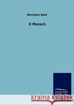 O Mensch Hermann Bahr 9783846016305 Salzwasser-Verlag Gmbh