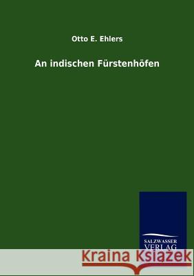 An Indischen Furstenhofen Otto E. Ehlers 9783846016541 Salzwasser-Verlag Gmbh