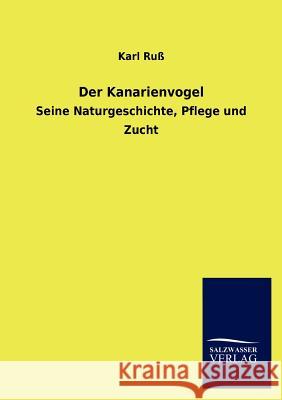 Der Kanarienvogel Karl Ru 9783846016626 Salzwasser-Verlag Gmbh